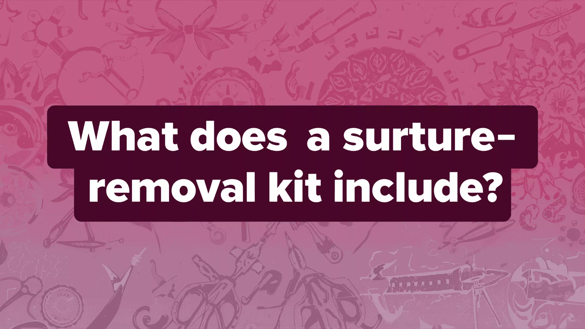 suture removal kit include