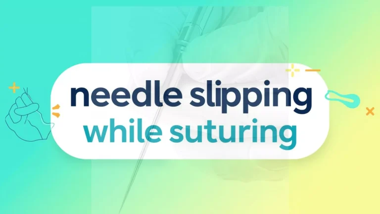 Needle slipping while suturing