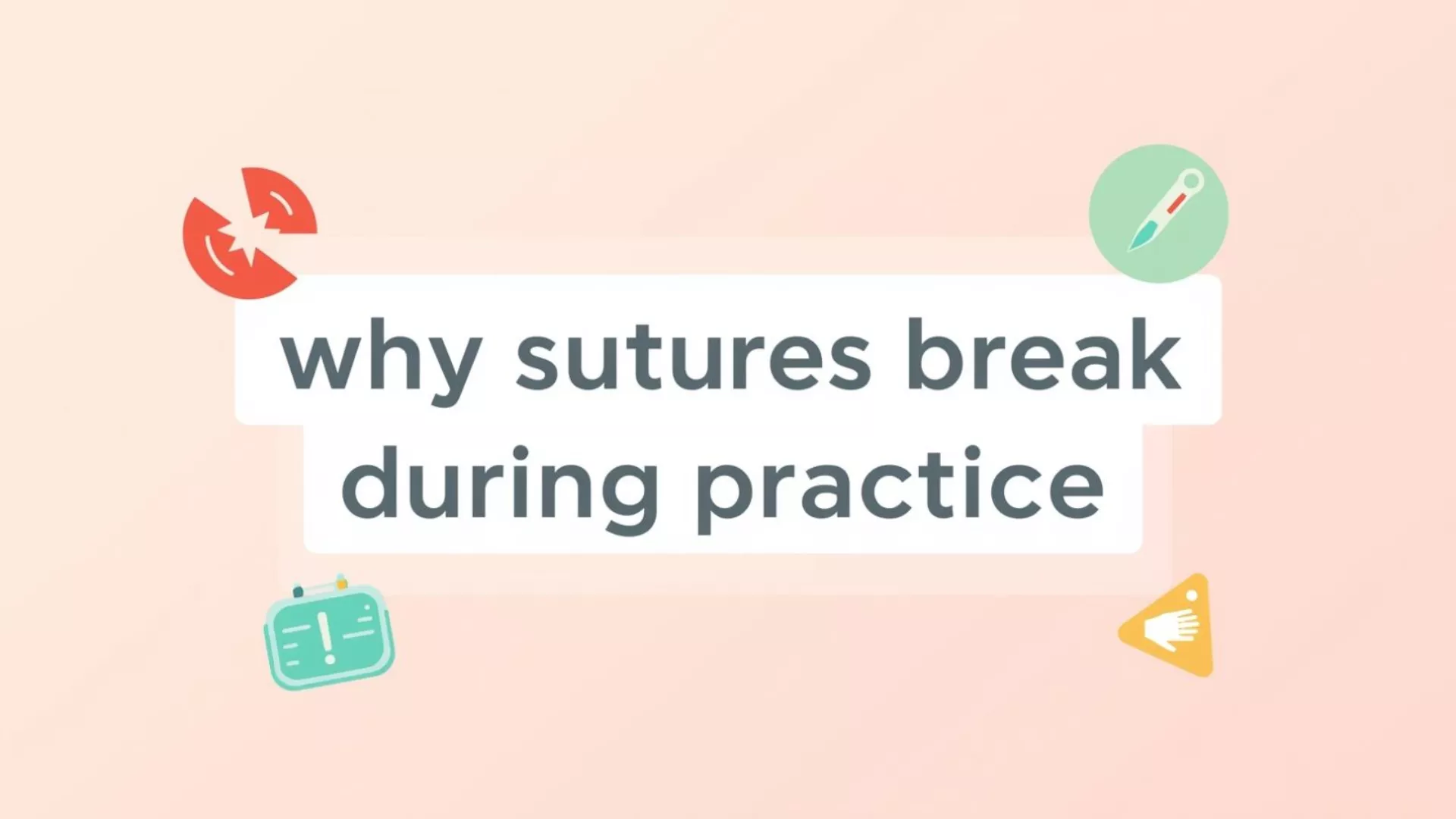 Why Sutures Break During Practice